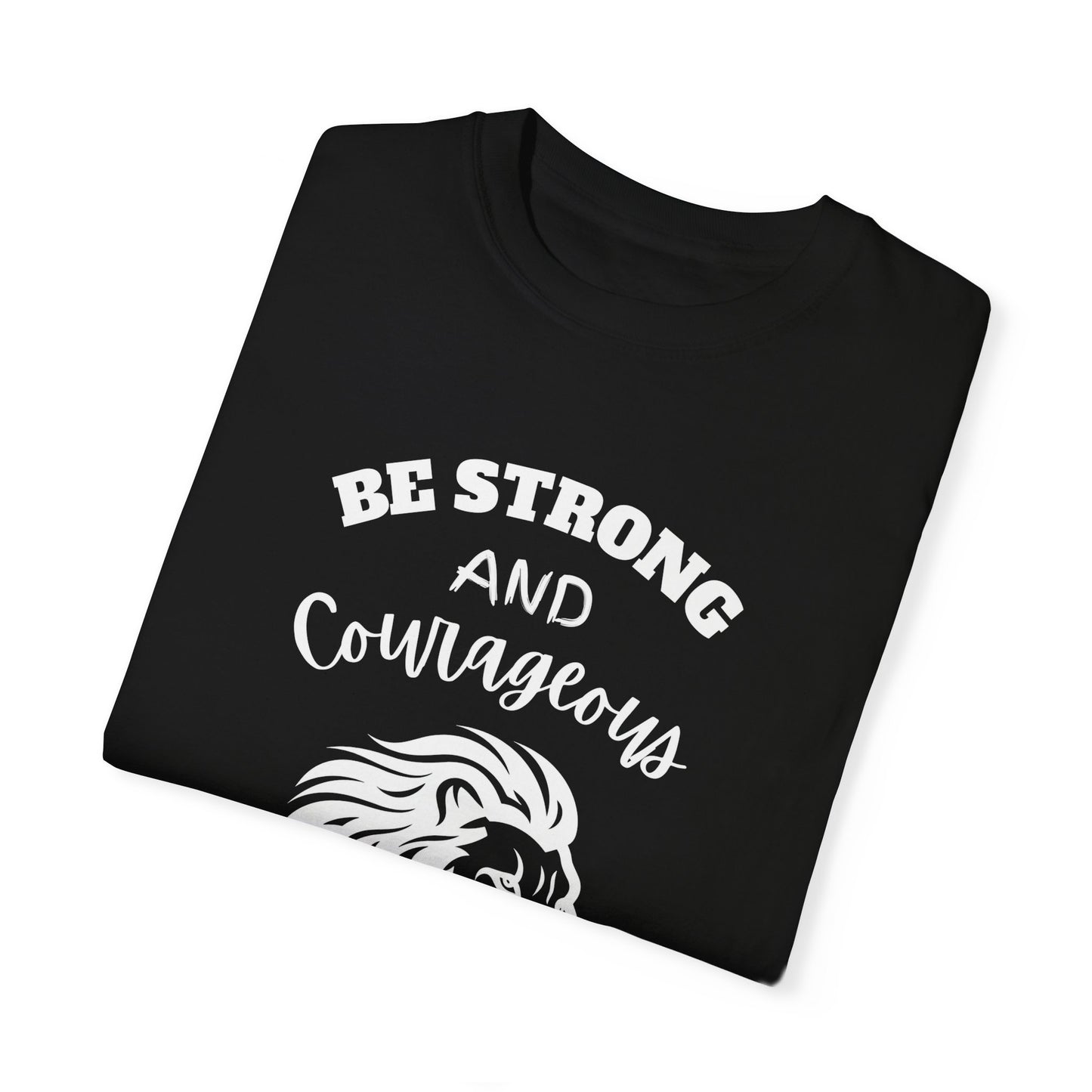 Be Strong and Courageous